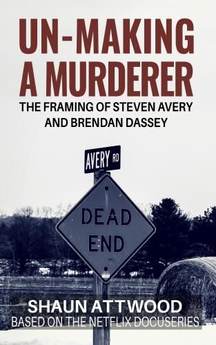 Cover image for Un-Making a Murderer: The Framing of Steven Avery and Brendan Dassey