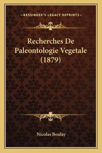 Cover image for Recherches de Paleontologie Vegetale (1879)