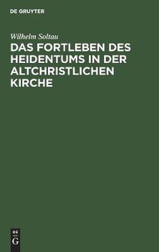 Cover image for Das Fortleben des Heidentums in der altchristlichen Kirche