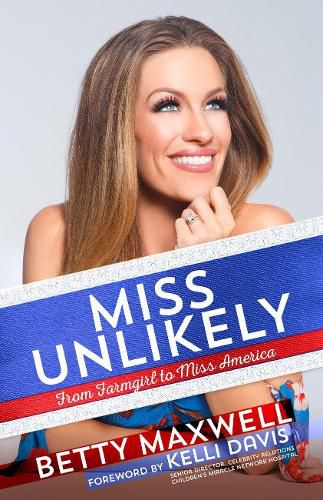 Cover image for Miss Unlikely: From Farmgirl to Miss America