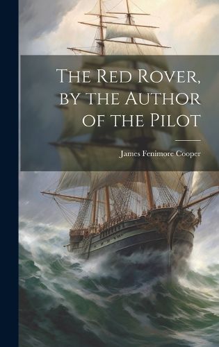 Cover image for The Red Rover, by the Author of the Pilot