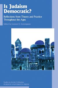 Cover image for Is Judaism Democratic?: Reflections from Theory and Practice Throughout the Ages