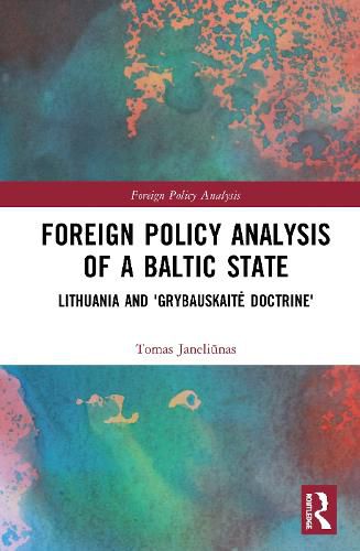Foreign Policy Analysis of a Baltic State: Lithuania and 'Grybauskaite Doctrine