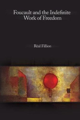 Cover image for Foucault and the Indefinite Work of Freedom