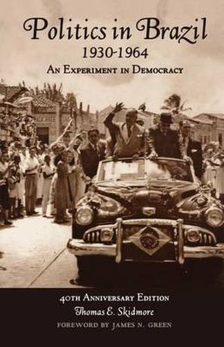 Cover image for Politics in Brazil, 1930 - 1964: An Experiment in Democracy - 40th Anniversary Edition