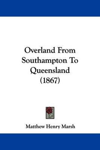 Cover image for Overland From Southampton To Queensland (1867)