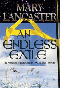 Cover image for An Endless Exile: The love story of Torfrida and Hereward the Wake