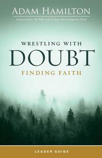 Cover image for Wrestling with Doubt, Finding Faith Leader Guide