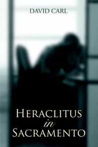 Cover image for Heraclitus in Sacramento