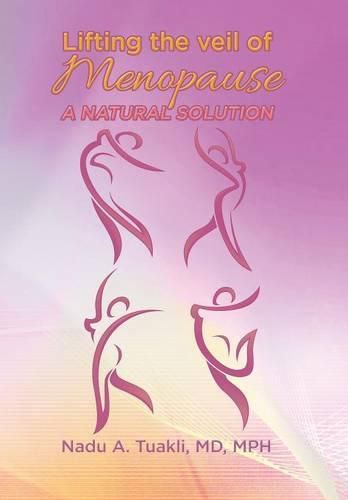 Cover image for Lifting the Veil of Menopause: A Natural Solution
