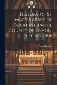 Cover image for In the County of Devon History of St. Mary's Abbey of Buckfast