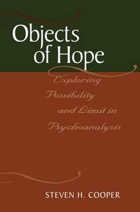 Cover image for Objects of Hope: Exploring Possibility and Limit in Psychoanalysis