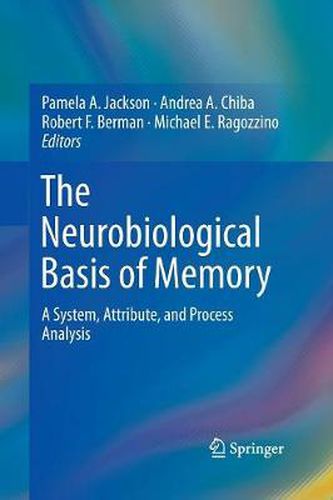 The Neurobiological Basis of Memory: A System, Attribute, and Process Analysis