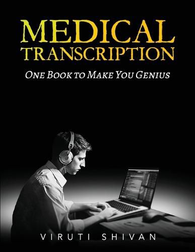 Medical Transcription - One Book To Make You Genius