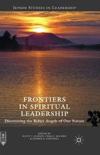 Cover image for Frontiers in Spiritual Leadership: Discovering the Better Angels of Our Nature