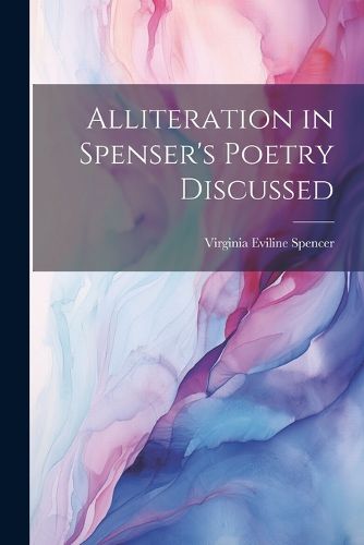 Cover image for Alliteration in Spenser's Poetry Discussed