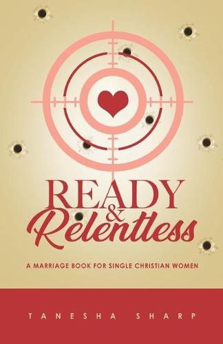 Cover image for Ready & Relentless: A Marriage Book for Single Christian Women