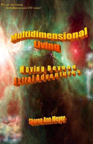 Cover image for Multidimensional Living: Moving Beyond Astral Adventures