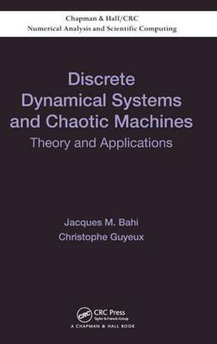 Discrete Dynamical Systems and Chaotic Machines: Theory and Applications