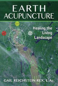 Cover image for Earth Acupuncture: Healing the Living Landscape