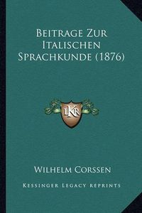 Cover image for Beitrage Zur Italischen Sprachkunde (1876)