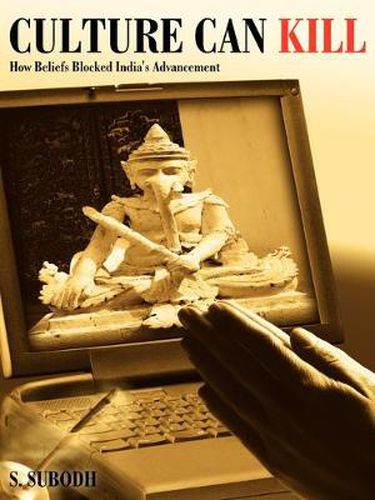 Cover image for Culture Can Kill: How Beliefs Blocked India's Advancement