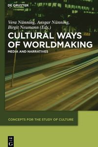 Cover image for Cultural Ways of Worldmaking: Media and Narratives