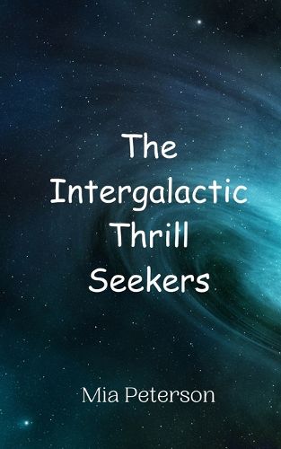 Cover image for The Intergalactic Thrill Seekers