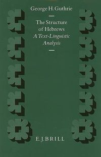 Cover image for The Structure of Hebrews: A Text-Linguistic Analysis