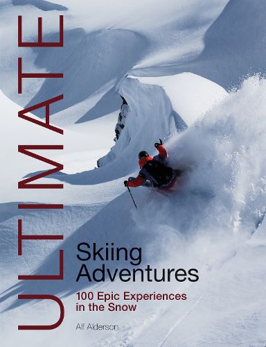 Cover image for Ultimate Skiing Adventures: 100 Epic Experiences in the Snow