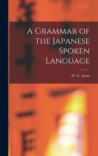 Cover image for A Grammar of the Japanese Spoken Language