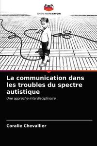 Cover image for La communication dans les troubles du spectre autistique