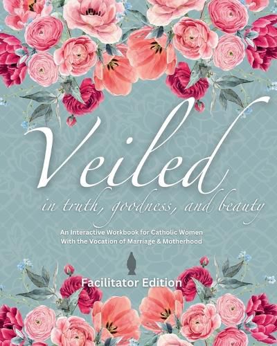 Cover image for Veiled In Truth, Goodness, & Beauty