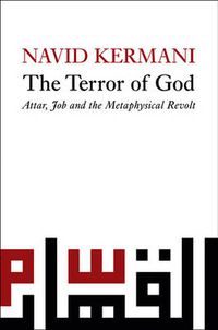 Cover image for The Terror of God: Attar, Job and the Metaphysical Revolt