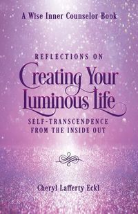 Cover image for Reflections on Creating Your Luminous Life