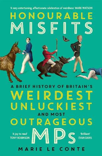 Cover image for Honourable Misfits: A Brief History of Britain's Weirdest, Unluckiest and Most Outrageous MPs