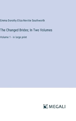 Cover image for The Changed Brides; In Two Volumes