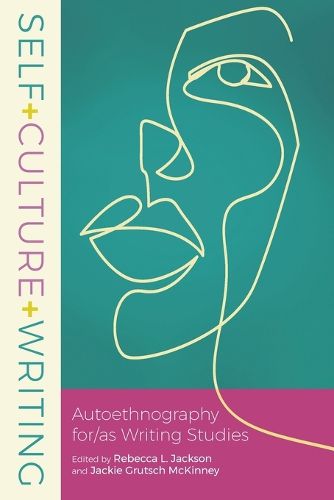 Self+culture+writing: Autoethnography For/As Writing Studies