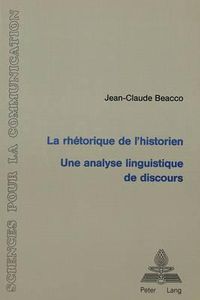 Cover image for La Rhetorique de L'Historien: Une Analyse Linguistique de Discours