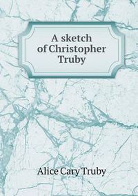 Cover image for A sketch of Christopher Truby