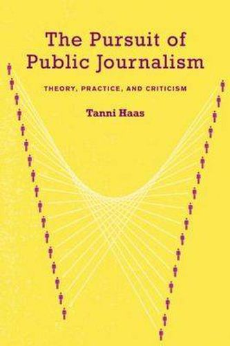 Cover image for The Pursuit of Public Journalism: Theory, Practice and Criticism