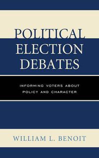 Cover image for Political Election Debates: Informing Voters about Policy and Character