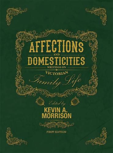 Affections and Domesticities: Writings on Victorian Family Life