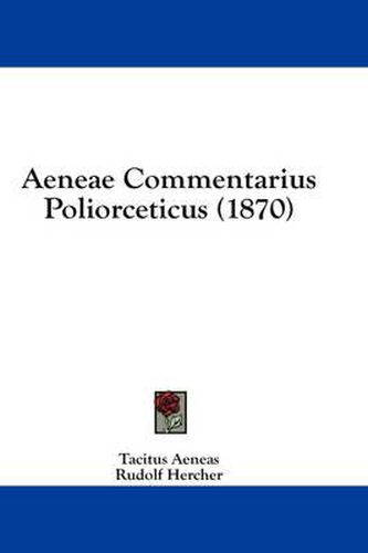 Cover image for Aeneae Commentarius Poliorceticus (1870)