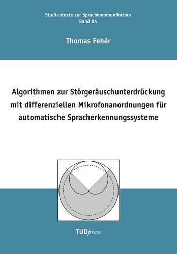 Cover image for Algorithmen zur Stoergerauschunterdruckung mit differenziellen Mikrofonanordnungen fur automatische Spracherkennungssysteme