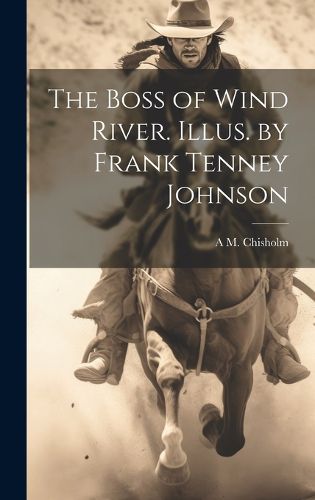 Cover image for The Boss of Wind River. Illus. by Frank Tenney Johnson