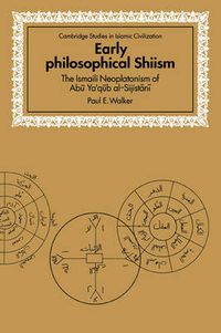 Cover image for Early Philosophical Shiism: The Isma'ili Neoplatonism of Abu Ya'qub al-Sijistani