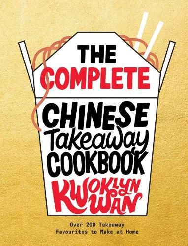 Cover image for The Complete Chinese Takeaway Cookbook: Over 200 Takeaway Favourites to Make at Home