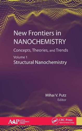 Cover image for New Frontiers in Nanochemistry: Concepts, Theories, and Trends: Volume 1: Structural Nanochemistry