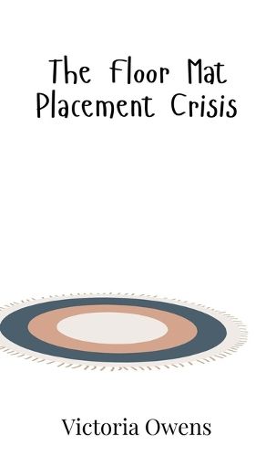 Cover image for The Floor Mat Placement Crisis